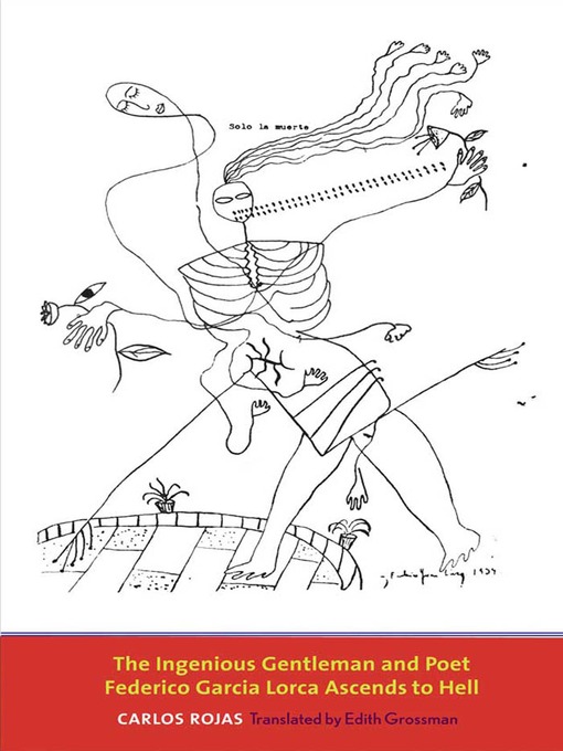 Title details for The Ingenious Gentleman and Poet Federico García Lorca Ascends to Hell by Carlos Rojas - Available